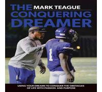 Mark Teague The Conquering Dreamer: Using Your Dreams to Conquer the Obstacles Mark Teague Multicolor