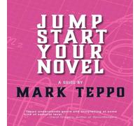 Mark Teppo Jumpstart Your Novel Paperback Book Mark Teppo Multicolor