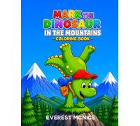 MARK THE DINOSAUR IN THE MOUNTAINS: COLORING BOOK FOR TODDLERS