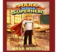 Mark the Disabled Superhero