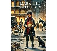 Mark the Match Boy; or, Richard Hunter's Ward: Annotated
