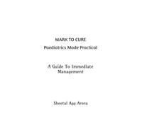 MARK TO CURE Paediatrics Made Practical: A Guide to Immediate Management