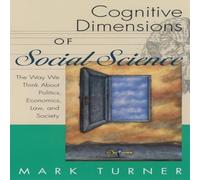 Mark Turner Cognitive Dimensions of Social Science: The Way We Think about Mark Turner Multicolor