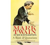 Mark Twain at Your Fingertips: A Book of Quotations