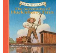 Mark Twain Classic Starts®: The Adventures of Huckleberry Finn Book Mark Twain Multicolor