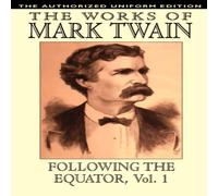 Mark Twain Following the Equator, Vol.1: The Authorized Uniform Edition in White Mark Twain White