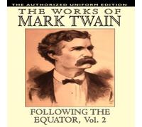 Mark Twain Following the Equator, Vol.2: The Authorized Uniform Edition in White Mark Twain White
