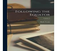 Mark Twain Following the Equator; Volume I Hardcover Book Mark Twain Multicolor