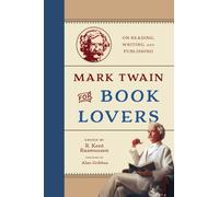 Mark Twain for Book Lovers: On Reading, Writing, and Publishing