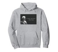 Mark Twain “I Never Said That” Funny Literary Quote Design Pullover Hoodie