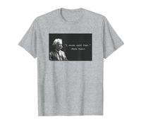 Mark Twain “I Never Said That” Funny Literary Quote Design T-Shirt