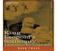 Mark Twain King Leopold's Soliloquy: A Defense of his Congo Rule Paperback Book Mark Twain Multicolor