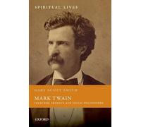 Mark Twain: Preacher, Prophet, and Social Philosopher (Spiritual Lives)