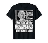 Mark Twain Quote Politicians Are Like Diapers Same Reasons T-Shirt
