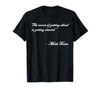 Mark Twain quote The Secret of Getting Ahead T-Shirt
