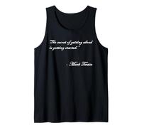 Mark Twain quote The Secret of Getting Ahead Tank Top