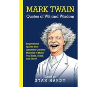 Mark Twain Quotes of Wit and Wisdom: Inspirational Quotes from America's Greatest Humorist to Make You Smile, Think, and Grow! (Quotes of Fun and Inspiration)