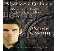 Mark Twain Sherlock Holmes: A Satirical Detective Tale Engaging the Mark Twain Multicolor