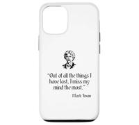 Mark Twain Shirt Out Of All The Things I Have Lost Quote Case for iPhone 12/12 Pro