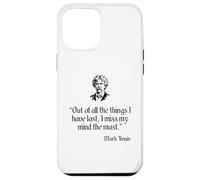 Mark Twain Shirt Out Of All The Things I Have Lost Quote Case for iPhone 12 Pro Max