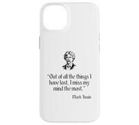 Mark Twain Shirt Out Of All The Things I Have Lost Quote Case for iPhone 14 Plus