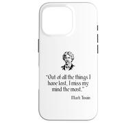 Mark Twain Shirt Out Of All The Things I Have Lost Quote Case for iPhone 16 Pro