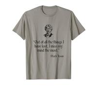 Mark Twain Shirt Out of All The Things I Have Lost Quote T-Shirt