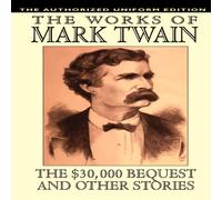 Mark Twain The $30, 000 Bequest & Other Stories: The Authorized Uniform Mark Twain Multicolor