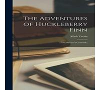 Mark Twain The Adventures of Huckleberry Finn: (Tom Sawyer's Comrade) Mark Twain Multicolor