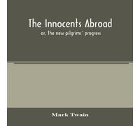 Mark Twain The innocents abroad : or, The new pilgrims' progress; being some Mark Twain Multicolor