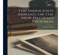 Mark Twain The Innocents Abroad, or the New Pilgrim's Progress Paperback Book Mark Twain Multicolor
