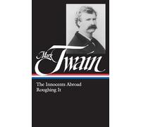 Mark Twain: The Innocents Abroad, Roughing It (LOA #21): 6 (Library of America Mark Twain Edition)