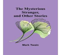 Mark Twain The Mysterious Stranger, & Other Stories Paperback Book Mark Twain Multicolor