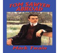 Mark Twain TOM SAWYER ABROAD: A Sequel to the Adventures of Tom Sawyer Mark Twain Multicolor