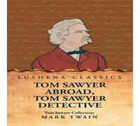 Mark Twain Tom Sawyer Collection: Tom Sawyer Abroad, Tom Sawyer Detective in White Mark Twain White