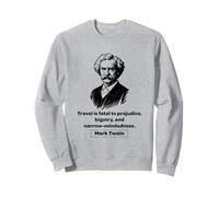 Mark Twain Travel Is Fatal to Prejudice Sweatshirt