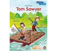 Tom Sawyer: Erstlesebuch ab 7 Jahren - für geübte Leseanfänger ab der 2. Klasse