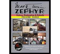 Mark Twain Zephyr: History, Restoration & Rebirth: Volume Three (Premium Edition)