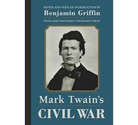 Mark Twain's Civil War: The Private History of a Campaign That Failed