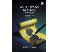Mark Twain's Letters 1886-1900: Volume IV