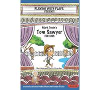 Mark Twain's Tom Sawyer for Kids : 3 Short Melodramatic Plays for 3 Group Sizes