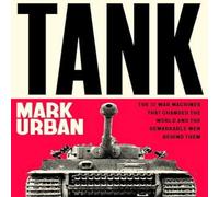 Mark Urban Tank : The 10 War Machines That Changed the World & the Mark Urban Multicolor