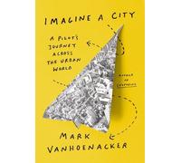 Mark Vanhoenacker Imagine a City (Hardback)