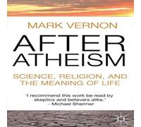 Mark Vernon After Atheism: Science, Religion & the Meaning of Life Paperback Mark Vernon Multicolor