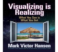 Mark Victor Hansen Visualizing is Realizing : What You See is What You Get Paperback Book Mark Victor Hansen Multicolor