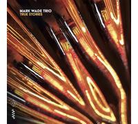Mark Wade Trio - True Stories