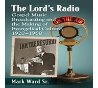 Mark Ward The Lord's Radio : Gospel Music Broadcasting & the Making of Mark Ward Multicolor
