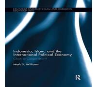 Mark Williams Indonesia, Islam, & the International Political Economy: Clash in White Mark Williams White