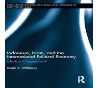 Mark Williams Indonesia, Islam, & the International Political Economy: Clash Mark Williams Multicolor