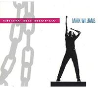 Mark Williams - Show no mercy